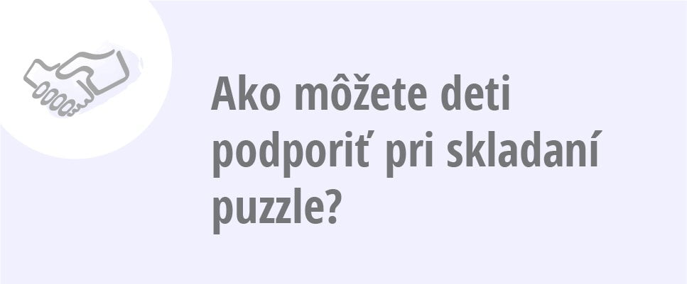 Ako môžete deti podporiť pri skladaní puzzle?